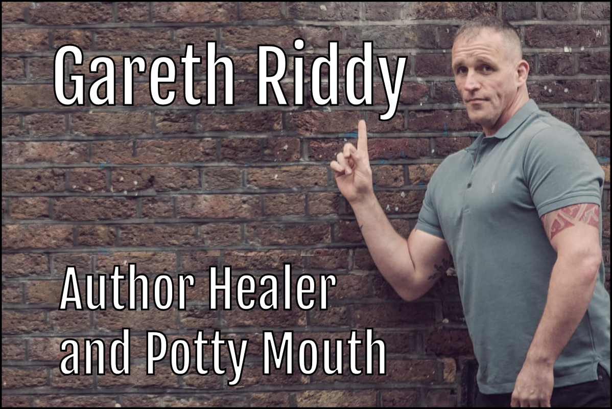 Gareth Riddy Gareth Riddy : Author Healer and Potty Mouth - Life Passion & Business