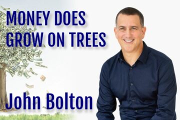 John Bolton : Money does grow on Trees